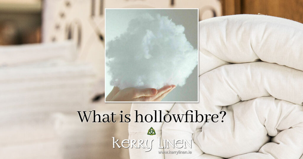 What is Hollowfibre - Kerry Linen Beddng and Bed Linen Ireland F01