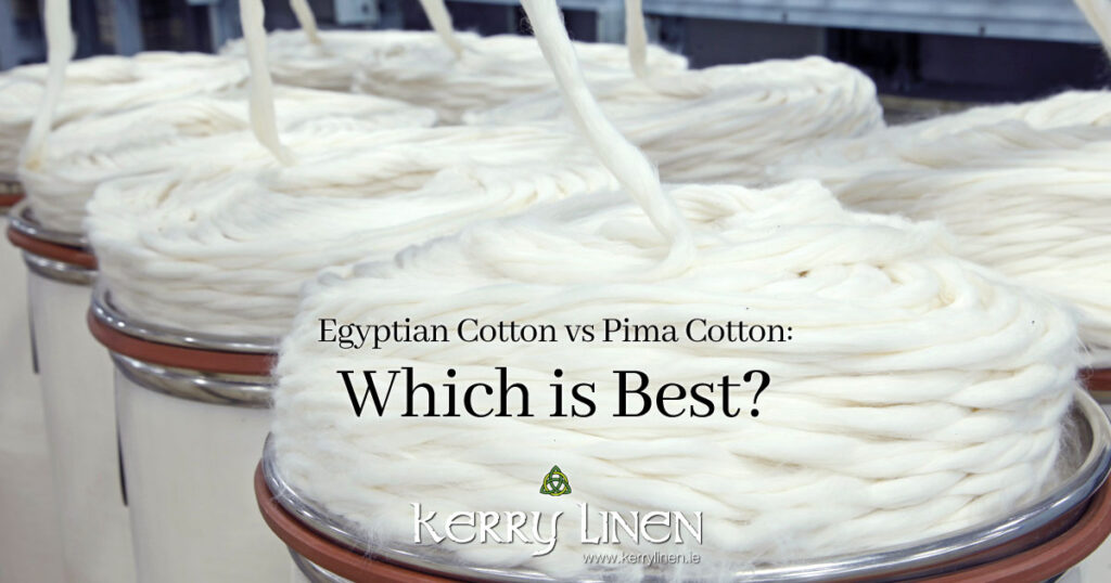 Egyptian Cotton vs Pima Cotton - Which is Best - Bedding & Bed Linen from KeryLinen.ie, Ireland.