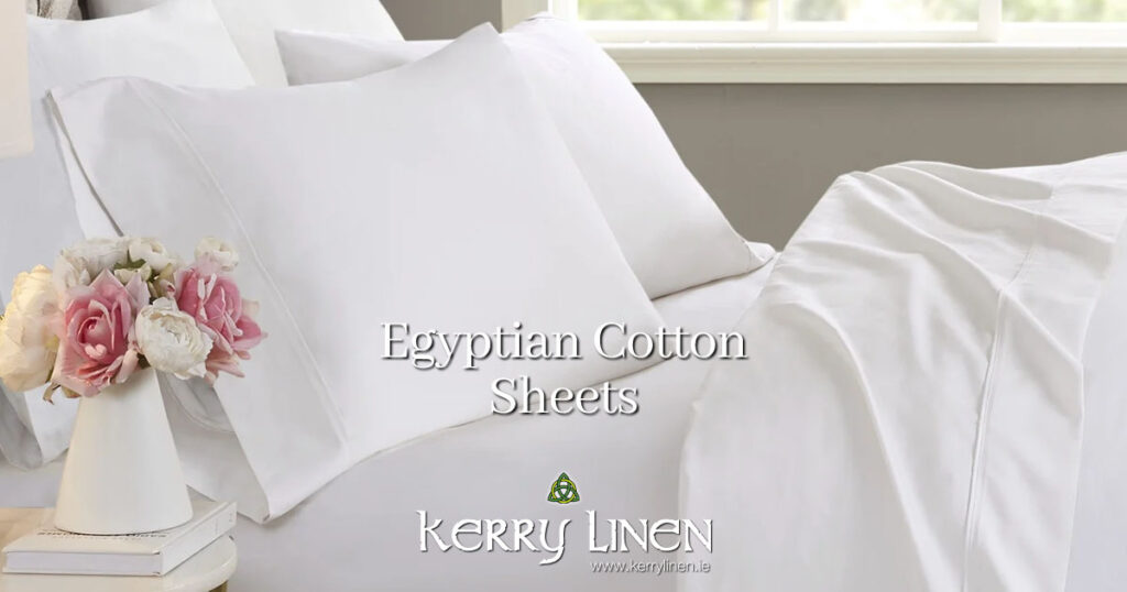 Egyptian Cotton Sheets, Bed Linen Luxury - Strong, Super-Soft, Quality Egyptian Cotton - Sheets & Pillowcases from KerryLinen.ie